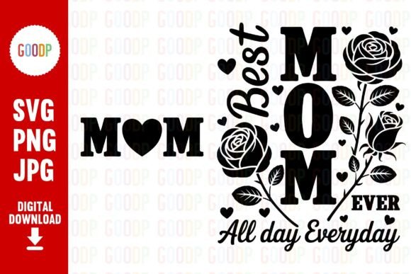 Best Mom Ever All Day Everyday PNG – A Versatile Illustration for Digital Sellers