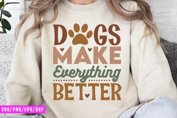 Dogs Make Everything Better PNG for T-Shirt Designs & Graphics