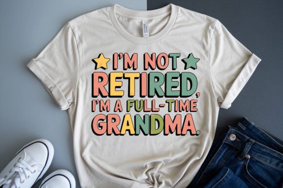 I’m Not Retired, I’m a Full-Time Grandma – A Versatile Graphic Design Asset