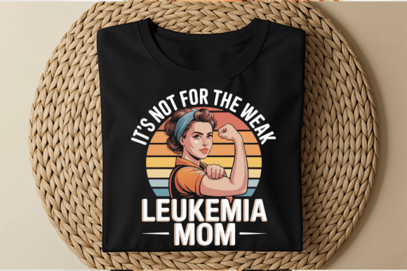 Leukemia Mom Strength and Resilience Graphics for T-Shirt Designs