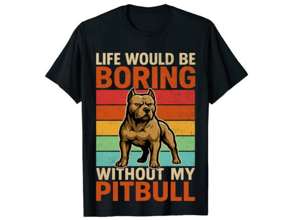 Life Would Pitbull Terrier T-Shirt SVG: A Practical Design Asset for Sellers