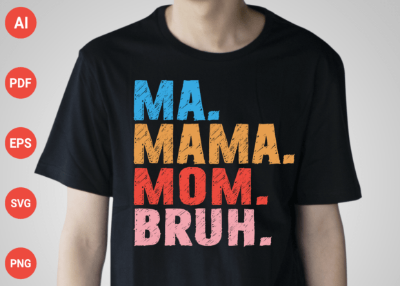 Ma Mama Mom Bruh, Mother’s Day Graphics for Small Business Branding