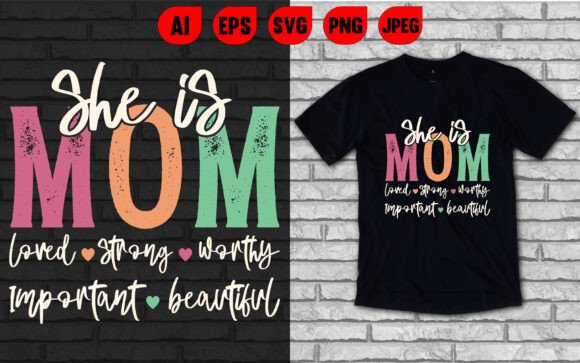 Mom Loved Strong Worthy T-Shirt Graphics for Authentic Branding